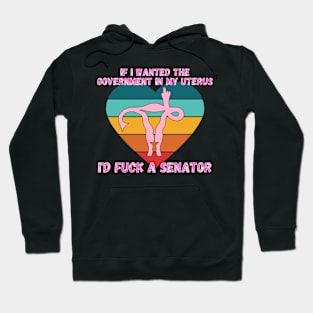 If I Wanted The Government In My Uterus Shirt Hoodie